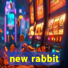 new rabbit